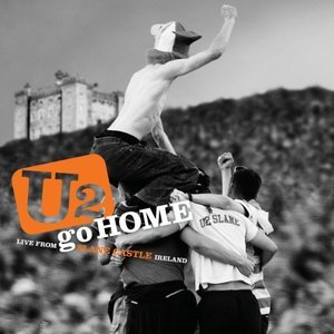 U2 Go Home: Live From Slane Castle Ireland