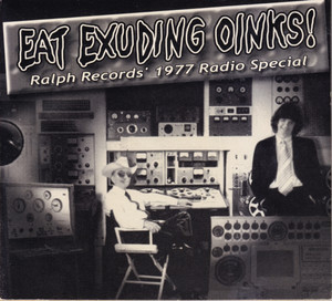 Eat Exuding Oinks! Ralph Records' 1977 Radio Special