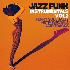 Jazz Funk Instrumentals Vol. 2 (Funky Soul Jazzy Instrumental Acid Tracks)