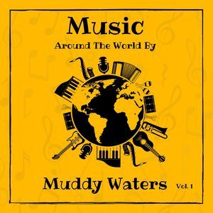 Music around the World by Muddy Waters, Vol. 1