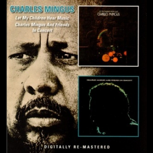 Let My Children Hear Music / Charles Mingus And Friends In Concert