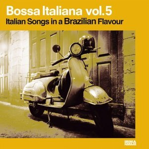Bossa Italiana Vol. 5 (Italian Songs in a Brazilian Flavour)