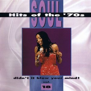 Soul Hits Of The 70s: Didn't It Blow Your Mind! Vol. 18