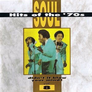Soul Hits Of The 70s: Didn't It Blow Your Mind! Vol. 8