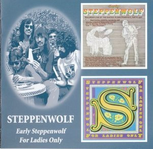 Early Steppenwolf & For Ladies Only