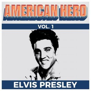 American Hero Vol. 1 - Elvis Presley