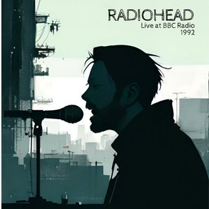 Radiohead - LIVE AT BBC RADIO 1992