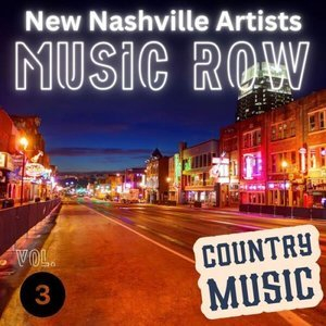 MUSIC ROW - NEW NASHVILLE ARTISTS Vol. 3 - Country Music