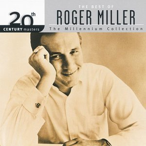 20th Century Masters: The Millennium Collection: The Best Of Roger Miller