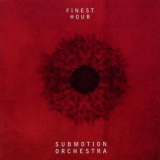 Submotion Orchestra - Finest Hour '2011