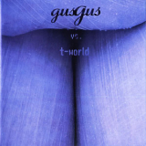 Gusgus - Gus Gus Vs. T-world '2000