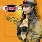 Psychopunch - Smashed On Arrival '2004