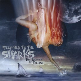 Feed Her To The Sharks - The Beauty Of Falling '2010