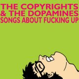 The Copyrights And Dopamines - Songs About Fucking Up [cds] '2009