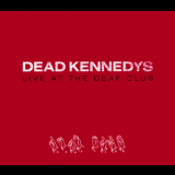 Dead Kennedys - Live At The Deaf Club '1979