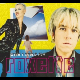 Roxette - Wish I Could Fly '1999