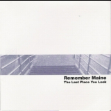 Remember Maine - The Last Place You Look '2002