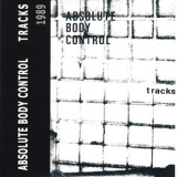 Absolute Body Control - Tapes 81-89 (cd5) Tracks 1989 '2007