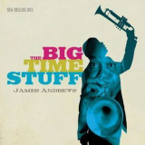 James Andrews - The Big Time Stuff '2011