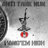 Anti Tank Nun - Hang'em High '2011