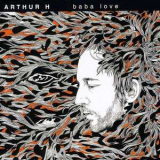 Arthur H - Baba Love '2011