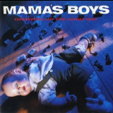 Mama's Boys - Growing Up The Hard Way '1987