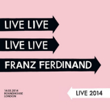 Franz Ferdinand - Live 2014 (14.03.2014 Roundhouse, London) (disc 2) '2014