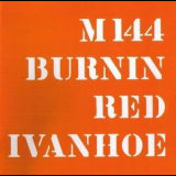 Burnin Red Ivanhoe - M 144 (CD1) '1997