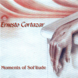 Ernesto Cortazar - Moments of Solitude '2009