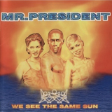 Mr. President - We See The Same Sun '1996