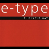 E-Type - This Is The Way '1994