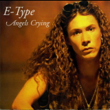 E-Type - Angels Crying '1998