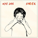 Wye Oak - Shriek '2014
