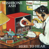 Wishbone Ash - Here To Hear '1989