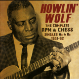 Howlin' Wolf - The Complete RPM & Chess Singles As & Bs 1951-62 '2014