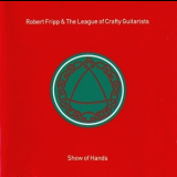 Robert Fripp & The League Of Crafty Guitarists - Show Of Hands '1991