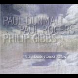 Paul Dunmall, Paul Rogers, Philip Gibbs - The Clouds Turned Silver '2014