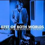 Robert Palmer - Best Of Both Worlds: The Robert Palmer Anthology (1974-2001) (2CD) '2002
