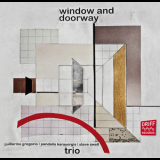 Guillermo Gregorio, Pandelis Karayorgis, Steve Swell - Window And Doorway '2013