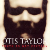 Otis Taylor - Truth Is Not Fiction '2003