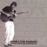 Jose Luis Pardo - As Years Go Passing By '2004