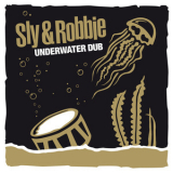 Sly & Robbie - Underwater Dub '2014