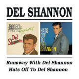 Del Shannon - Runaway With Del Shannon / Hats Off To Del Shannon '1961/1963