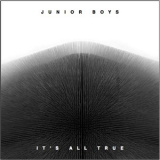 Junior Boys - It's All True '2011