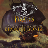 Skull Branded Pirates - An Oath Sworn On Broken Bones '2012