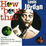 Louis Jordan - How'bout That '1999