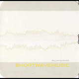 William Basinski - Shortwavemusic '2007