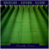 Roedelius . Capanni & Alesini - Friendly Game '1995