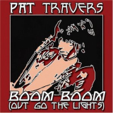 Pat Travers - Boom Boom (Out Go The Lights) '2007