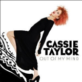 Cassie Taylor - Out Of My Mind '2013